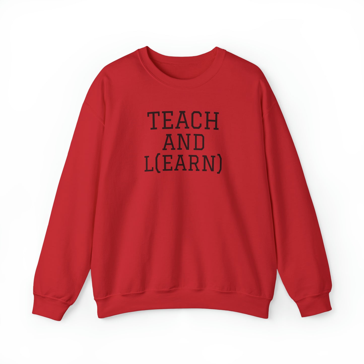 TEACH AND L(EARN) Sweatshirt