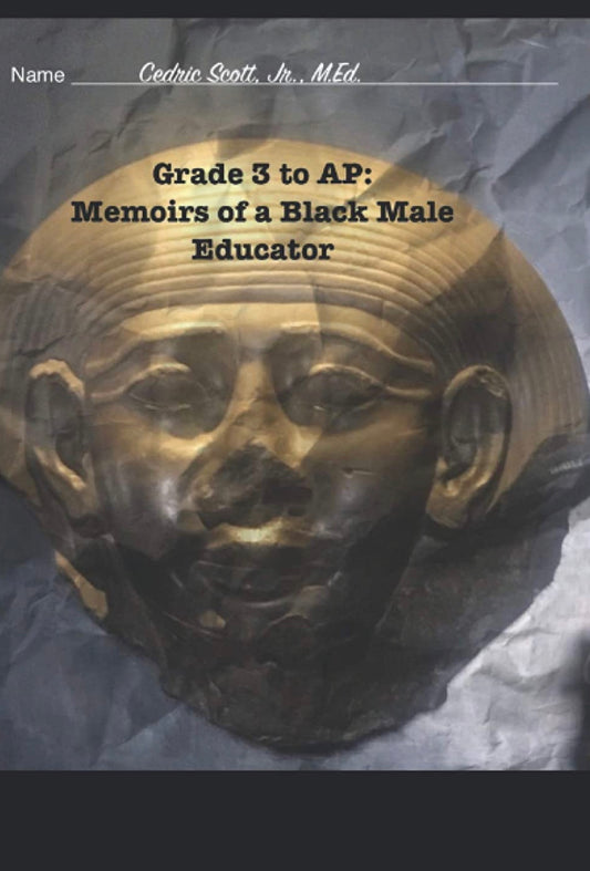 Grade 3 to AP: Memoirs of a Black Male Educator (Paperback or Ebook) - EDU HUSTLE